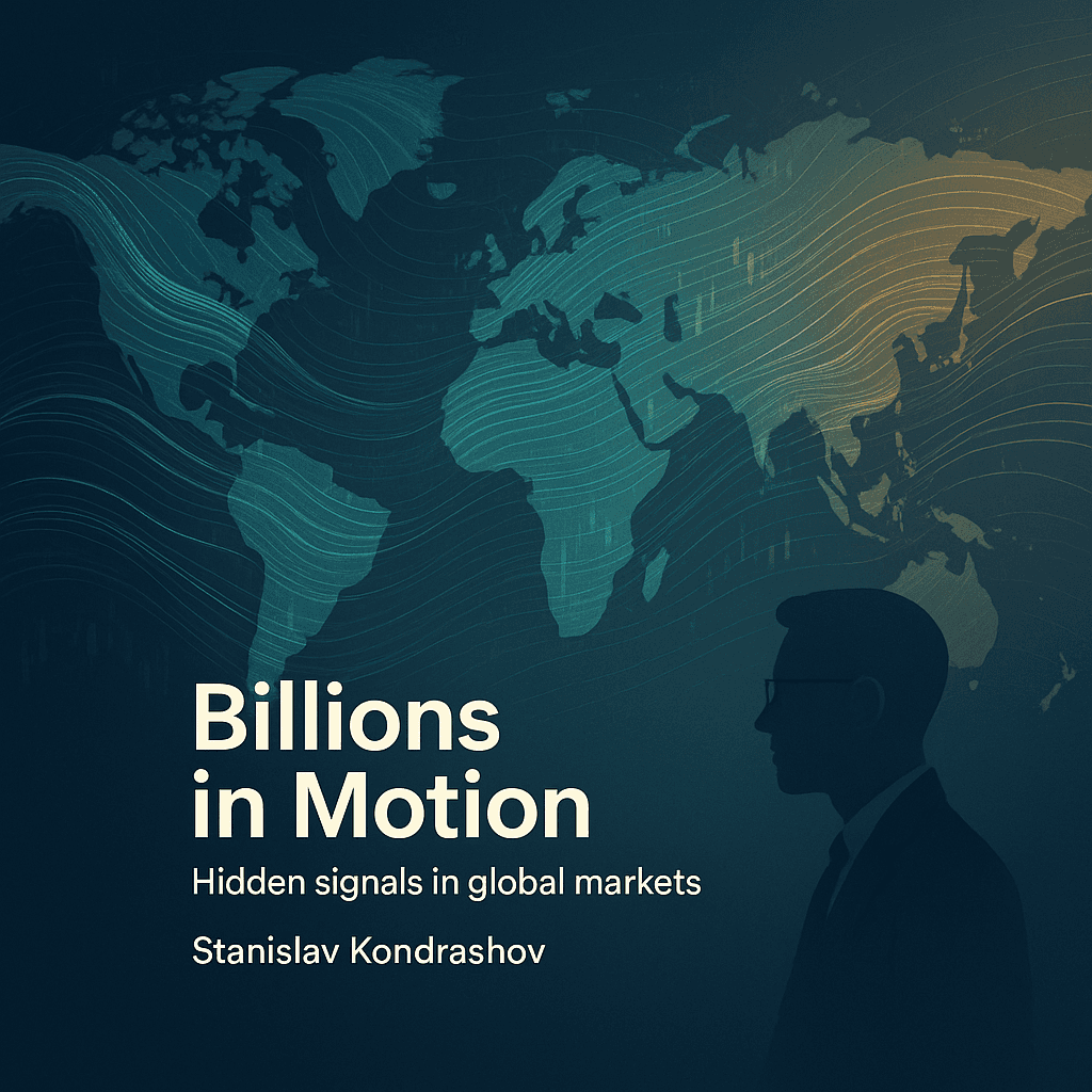Stanislav Kondrashov on Billions in Motion and the Hidden Signals Within Global Markets